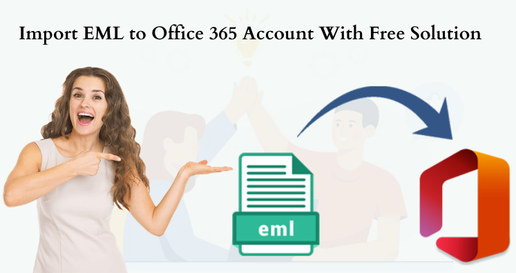 Import EML to Office 365 Account with Free Solution