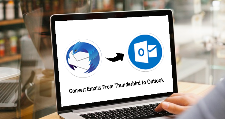 How to Convert Emails From Thunderbird to Outlook – Free Step By Step Guide