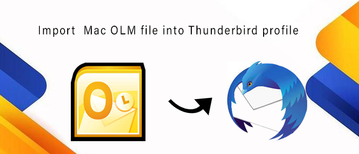 Fast & Secure Ways – Import Mac OLM files To Mozilla Thunderbird Profile