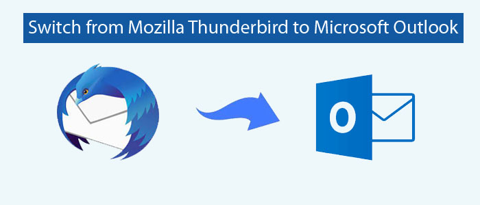 How to Switch from Mozilla Thunderbird to Microsoft Outlook?