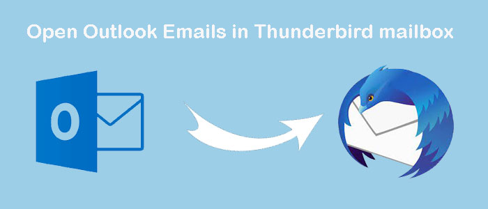 How Do I Open Outlook Emails in Thunderbird mailbox?