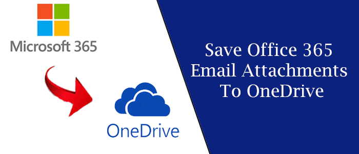 Directly Save Microsoft 365 Email Attachments to OneDrive – 2024 Solution