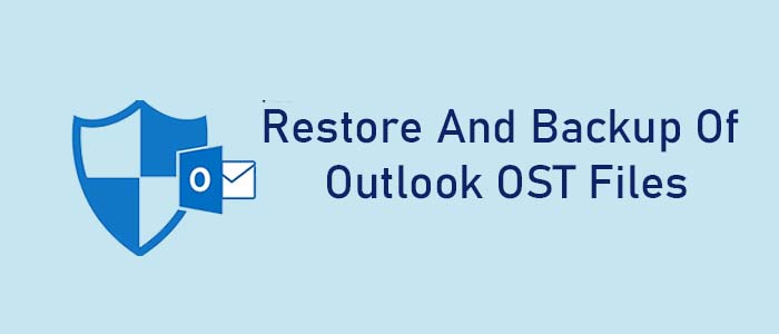 Restore and Backup of Outlook OST files