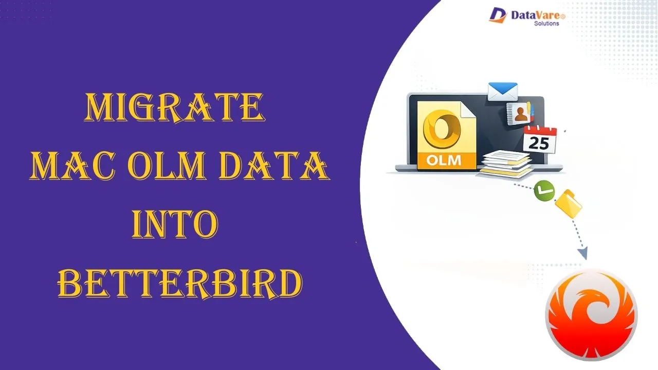 Learn Ways to Migrate Mac OLM Data into Betterbird | Step by Step